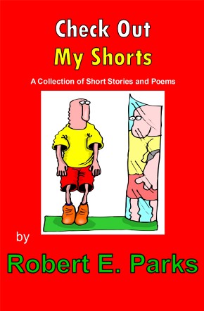 Front cover of Check Out My Shorts by Robert E. Parks