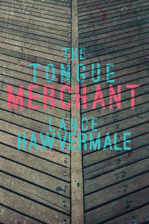 Front cover of The Tongue Merchant by Lance Hawvermale
